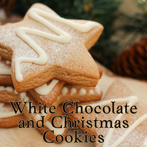 White Chocolate and Christmas Cookies
